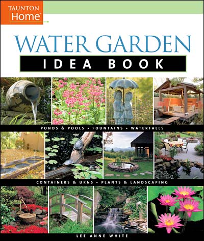 обложка книги Water Garden Idea Book: Ponds, pools, fountains, waterfalls and more книга Water Garden Idea Book: Ponds, pools, fountains, waterfalls and more, автор: Lee Anne White